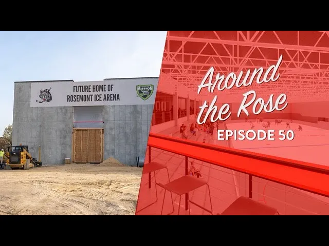A construction site for the future Rosemont Ice Arena is shown next to a red graphic that reads Around the Rose Episode 50.