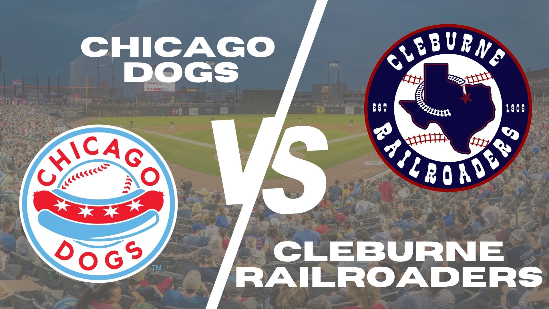 Chicago Dogs vs. Cleburne Railroaders baseball game promotional graphic, featuring both team logos and a stadium background with spectators.
