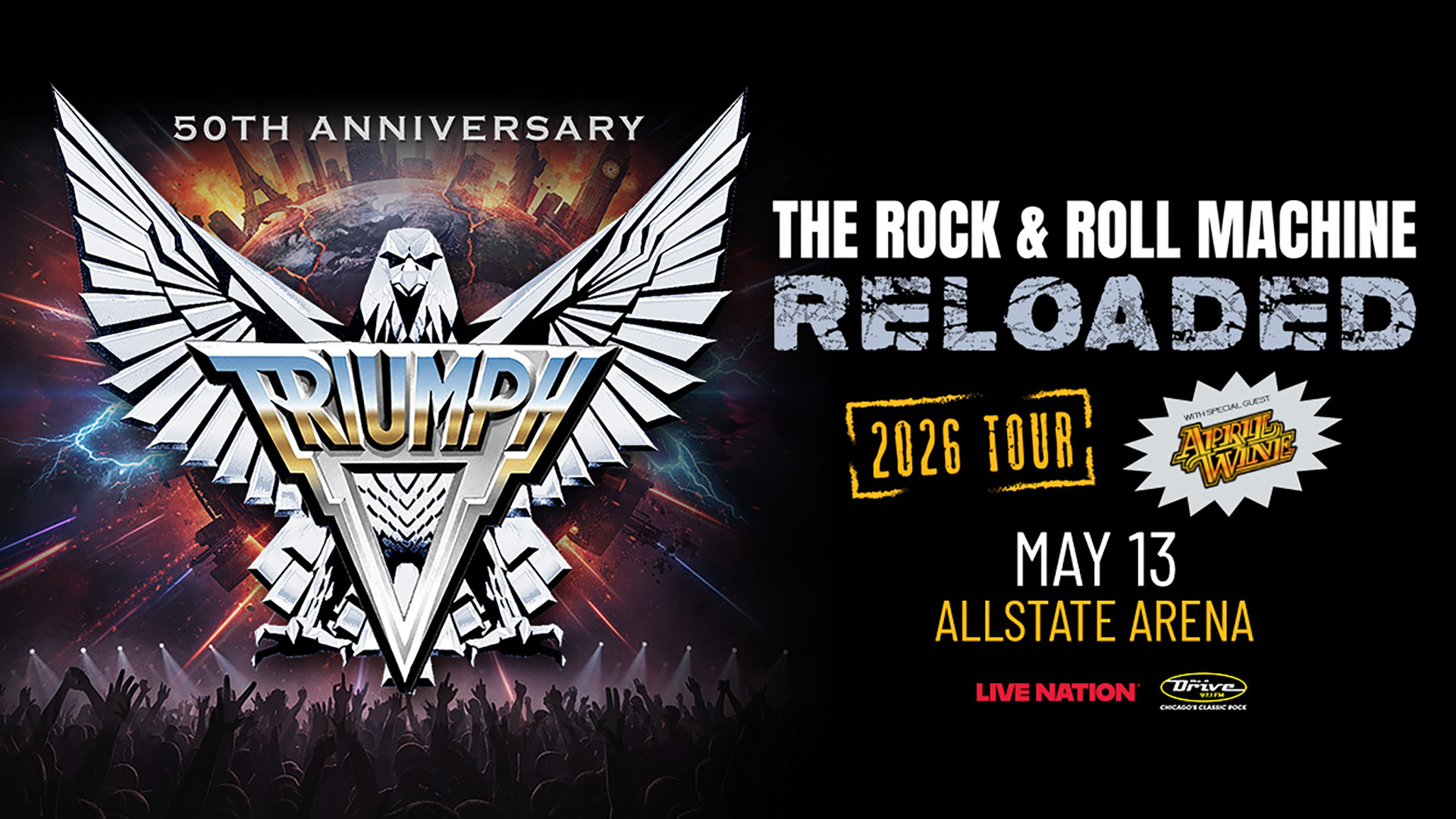 Concert poster for Triumph’s 50th Anniversary “The Rock & Roll Machine Reloaded” 2026 Tour. Show date is May 13 at Allstate Arena. Features a large eagle logo, crowd, and sponsors Live Nation and Drive.
