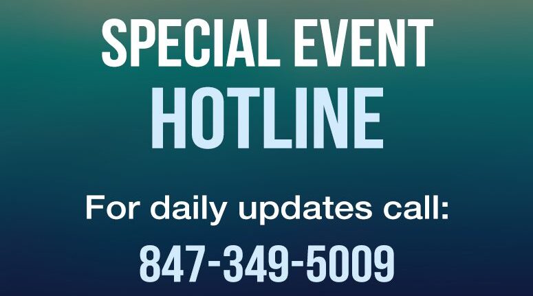 Text on a blue-green gradient background reads: SPECIAL EVENT HOTLINE. For daily updates call: 847-349-5009.