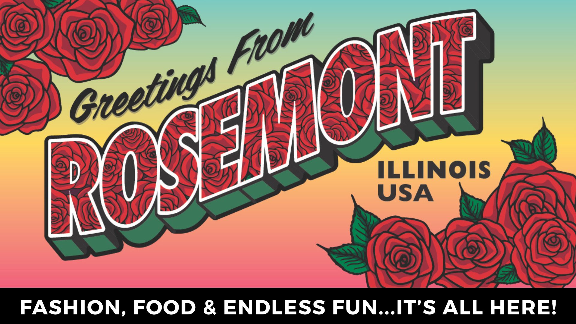 Colorful vintage-style postcard with large text reading “Greetings from Rosemont,” decorated with red roses. Below, it says “Illinois USA.” The bottom banner reads, “Fashion, food & endless fun…It’s all here!”.