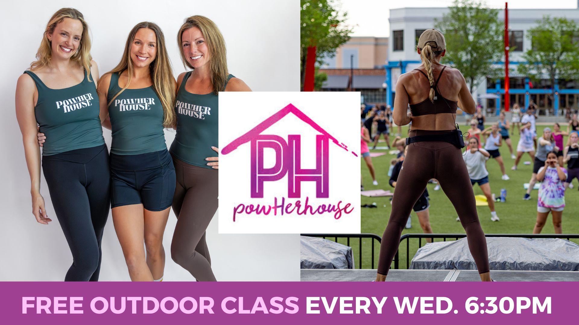 Three women in workout clothes pose beside a PowHerhouse logo; on the right, a fitness instructor leads an outdoor class. Text: Free outdoor class every Wed. 6:30pm.
