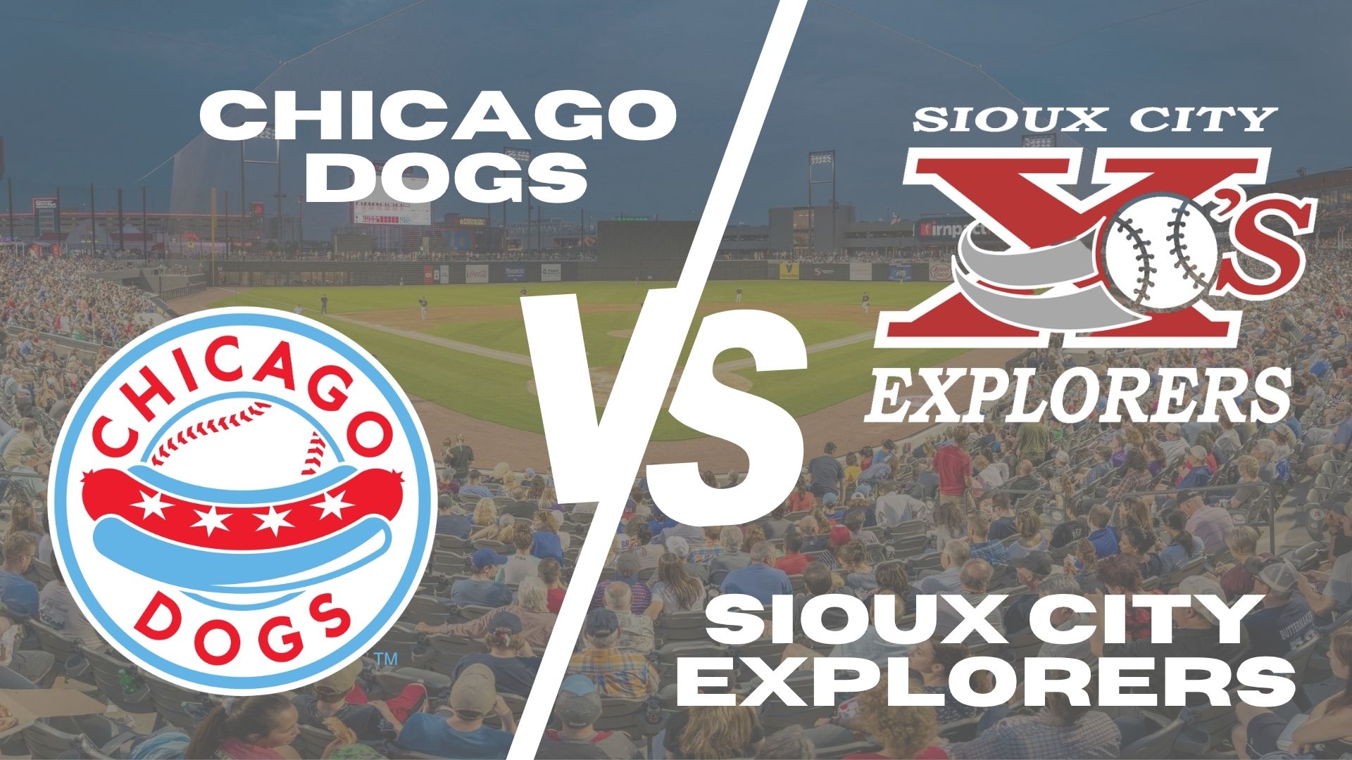 Graphic showing the Chicago Dogs vs. Sioux City Explorers with team logos and a baseball stadium background filled with spectators.